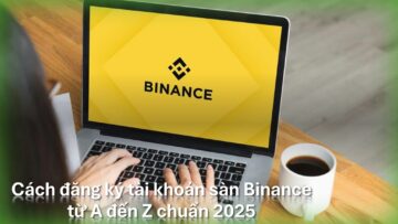 Hướng dẫn đăng ký tài khoản sàn Binance mới nhất